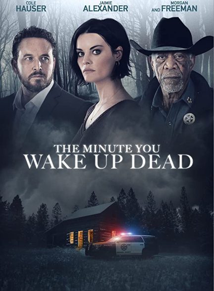 فیلم لحظه ای که مرده به هوش می آیی The Minute You Wake up Dead