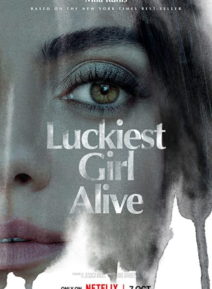فیلم خوش شانس ترین دختر زنده Luckiest Girl Alive 2022